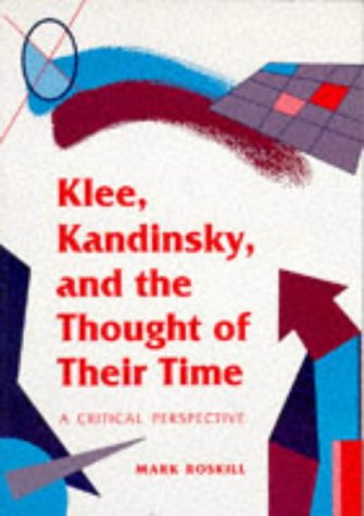 Klee, Kandinsky, and the Throught of Their Time: A Critical Perspective (9780252064692) by Roskill, Mark