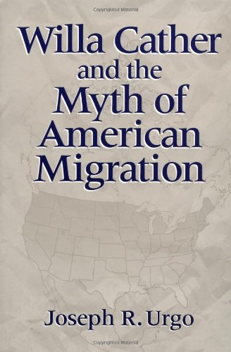 Beispielbild fr Willa Cather and the Myth of American Migration zum Verkauf von Table of Contents