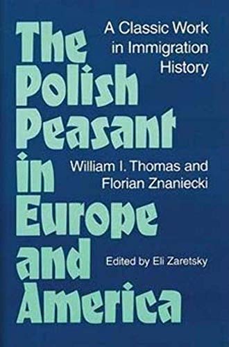 Stock image for The Polish Peasant in Europe and America: A CLASSIC WORK IN IMMIGRATION HISTORY for sale by GoldenWavesOfBooks