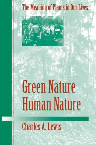 Stock image for Green Nature/Human Nature: THE MEANING OF PLANTS IN OUR LIVES (Environment Human Condition) for sale by Open Books