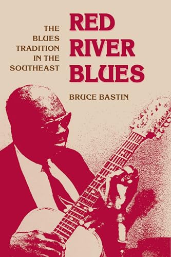 Stock image for Red River Blues: THE BLUES TRADITION IN THE SOUTHEAST (Music in American Life) for sale by Wonder Book