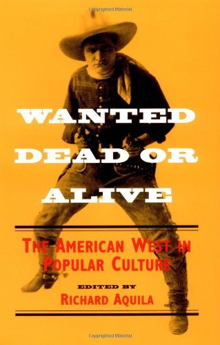 Stock image for Wanted Dead or Alive: THE AMERICAN WEST IN POPULAR CULTURE for sale by SecondSale