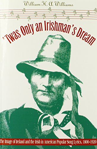 Beispielbild fr Twas Only an Irishman's Dream: The Image of Ireland and the Irish in American Popular Song Lyrics, 1800-1920 (Music in American Life) zum Verkauf von Books From California