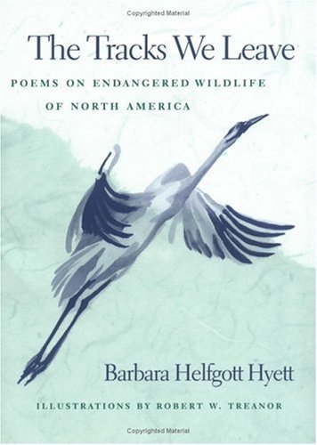 Imagen de archivo de The Tracks We Leave: Poems on Endangered Wildlife of North America a la venta por Abacus Bookshop
