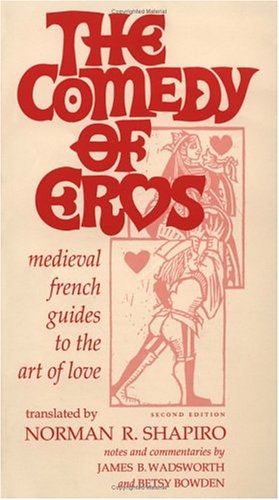 Stock image for The Comedy of Eros : Medieval French Guides to the Art of Love for sale by Better World Books: West