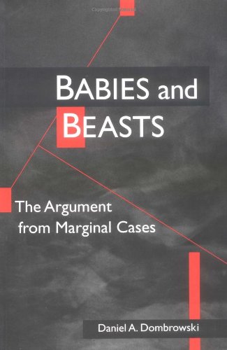 9780252066382: Babies and Beasts: The Argument from Marginal Cases