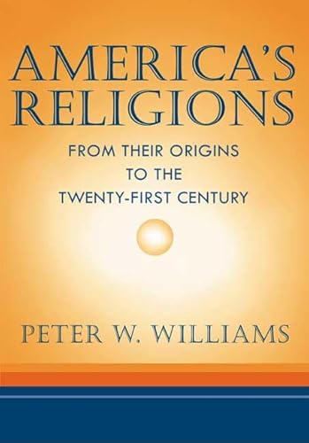 Beispielbild fr America's Religions : From Their Origins to the Twenty-First Century zum Verkauf von Better World Books