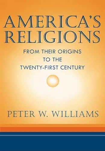 9780252066825: America's Religions: From Their Origins to the Twenty-First Century