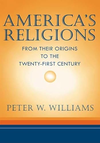 9780252066825: America's Religions: From Their Origins to the Twenty-first Century