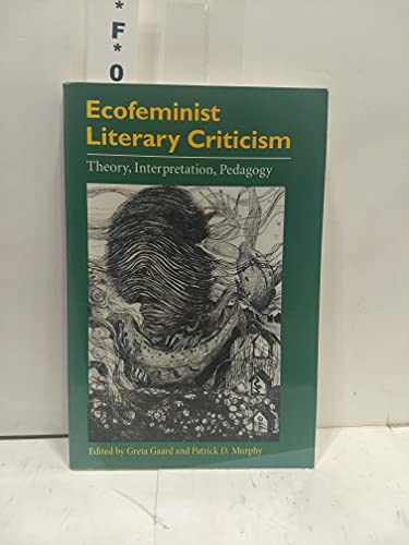 9780252067082: Ecofeminist Literary Criticism: Theory, Interpretation, Pedagogy (Environment Human Condition)