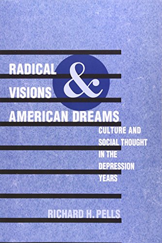 Imagen de archivo de Radical Visions and American Dreams: Culture and Social Thought in the Depression Years a la venta por ZBK Books