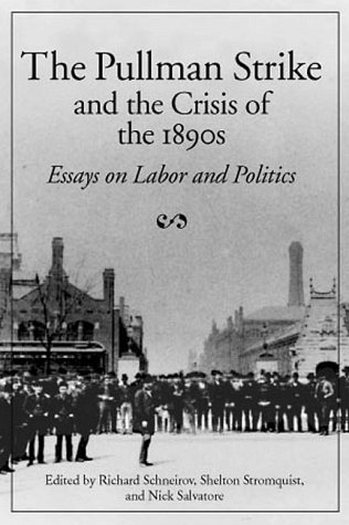 Beispielbild fr The Pullman Strike and Crisis of 1890s: ESSAYS ON LABOR AND POLITICS zum Verkauf von NightsendBooks