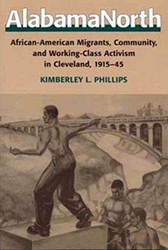 Beispielbild fr AlabamaNorth : African-American Migrants, Community, and Working-Class Activism in Cleveland, 1915-45 zum Verkauf von Better World Books