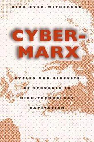 Imagen de archivo de Cyber-Marx: Cycles and Circuits of Struggle in High Technology Capitalism a la venta por ThriftBooks-Dallas