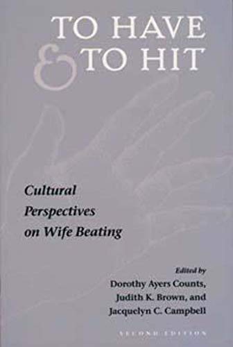 Beispielbild fr To Have and To Hit: CULTURAL PERSPECTIVES ON WIFE BEATING zum Verkauf von St Vincent de Paul of Lane County