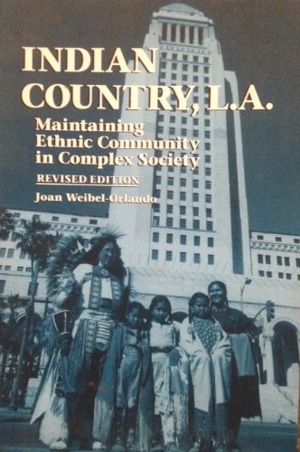 Indian Country, L.A: Maintaining Ethnic Community in Complex Society (9780252068003) by Weibel-Orlando, Joan