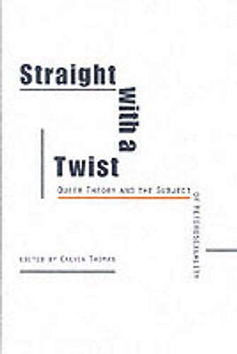 Beispielbild fr Straight with a Twist: Queer Theory and the Subject of Heterosexuality zum Verkauf von WorldofBooks