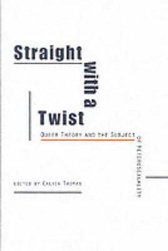 Stock image for Straight with a Twist : Queer Theory and the Subject of Heterosexuality for sale by Better World Books