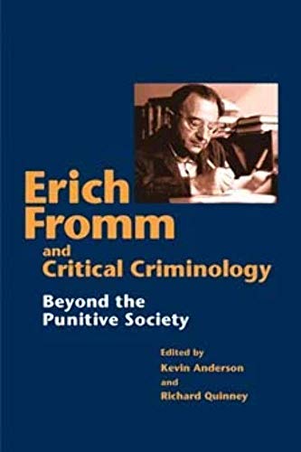 9780252068300: Erich Fromm and Critical Criminology: BEYOND THE PUNITIVE SOCIETY