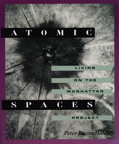 9780252068317: Atomic Spaces: Living on the Manhattan Project