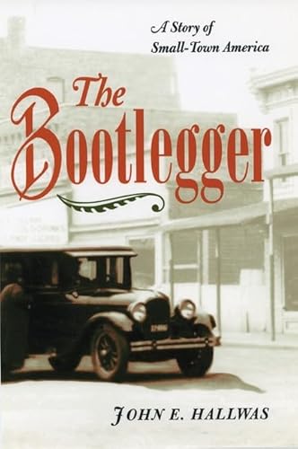 Imagen de archivo de The Bootlegger: A Story of Small-Town America a la venta por Textbooks_Source