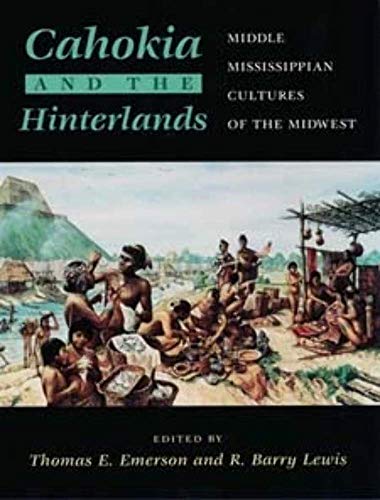 Stock image for Cahokia and the Hinterlands: Middle Mississippian Cultures of the Midwest for sale by Front Cover Books