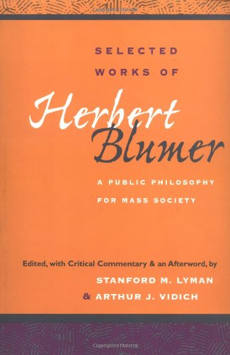 Beispielbild fr Selected Works of Herbert Blumer : A Public Philosophy for Mass Society zum Verkauf von Better World Books