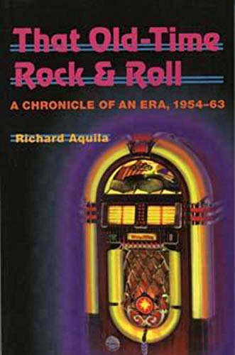 9780252069192: That Old-Time Rock & Roll: A Chronicle of an Era, 1954-63 (Music in American Life)