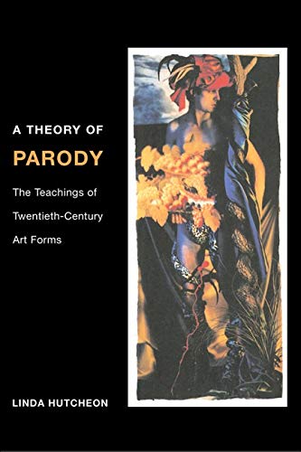 Beispielbild fr A Theory of Parody: The Teachings of Twentieth-Century Art Forms zum Verkauf von HPB-Red
