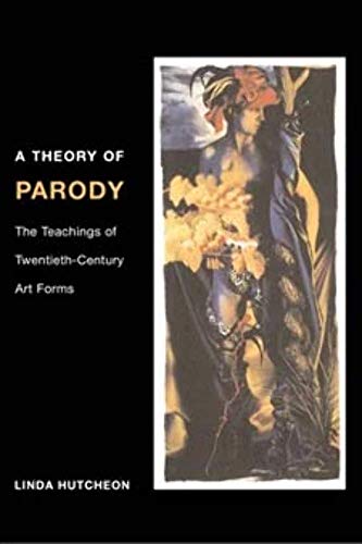 Imagen de archivo de A Theory of Parody: The Teachings of Twentieth-Century Art Forms a la venta por HPB-Red