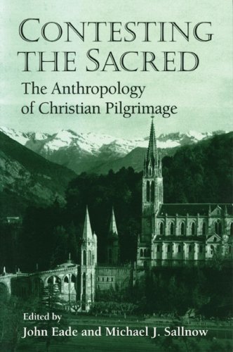 Beispielbild fr Contesting the Sacred: THE ANTHROPOLOGY OF CHRISTIAN PILGRIMAGE zum Verkauf von HPB-Red
