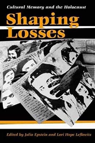 Stock image for Shaping Losses   CULTURAL MEMORY AND THE HOLOCAUST for sale by Revaluation Books