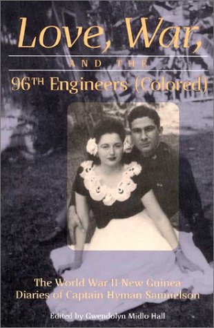 9780252069628: Love, War, and the 96th Engineers (Colored): The World War II New Guinea Diaries of Captain Hyman Samuelson