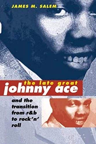 Stock image for The Late Great Johnny Ace and the Transition from R&B to Rock 'n' Roll (Music in American Life) for sale by HPB-Emerald
