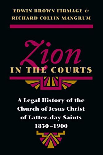 Imagen de archivo de Zion in the Courts: A Legal History of the Church of Jesus Christ of Latter-day Saints, 1830-1900 a la venta por SecondSale