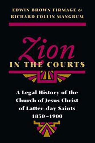 Stock image for Zion in the Courts: A Legal History of the Church of Jesus Christ of Latter-day Saints, 1830-1900 for sale by SecondSale