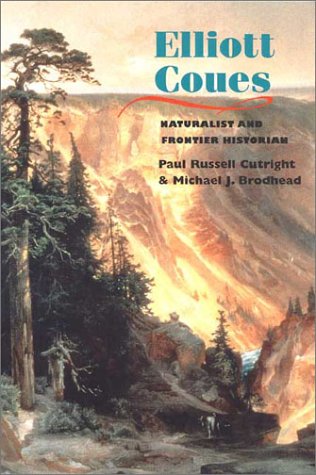 Imagen de archivo de Elliott Coues: NATURALIST AND FRONTIER HISTORIAN a la venta por Friends of  Pima County Public Library