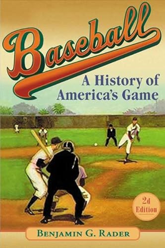 Imagen de archivo de Baseball (2d ed.): A History of America's Game (Illinois History of Sports) a la venta por Wonder Book
