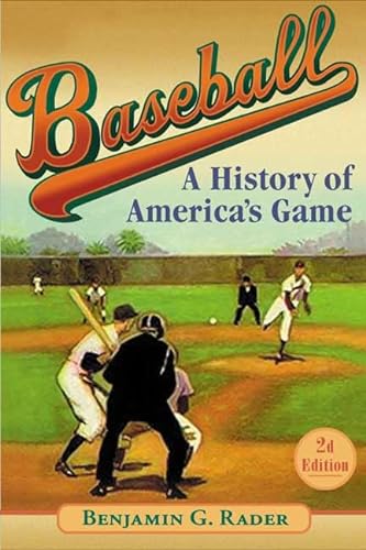 Stock image for Baseball (2d ed.): A History of America's Game (Illinois History of Sports) for sale by Wonder Book
