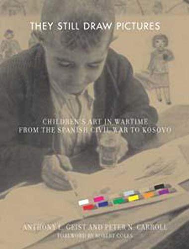 They Still Draw Pictures: Children's Art in Wartime from the Spanish Civil War to Kosovo (9780252070266) by Geist, Anthony L.