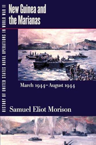 History of United States Naval Operations in World War II. Vol. 8: New Guinea and the Marianas, March 1944-August 1944 (History of United States Naval Operations in World War II, Volume 8) - Morison, Samuel Eliot