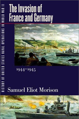 Stock image for History of United States Naval Operations in World War II. Vol. 11: The Invasion of France and Germany, 1944-1945 (History of United States Naval Operations in World War Ii, Volume 11) for sale by HPB-Red