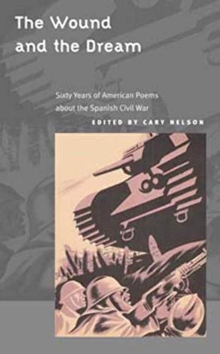 Stock image for The Wound and the Dream: Sixty Years of American Poems About the Spanish Civil War (The American Poetry Recovery) (American Poetry Recovery Series) for sale by WorldofBooks