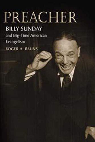 Imagen de archivo de Preacher: Billy Sunday and Big-Time American Evangelism a la venta por Books From California