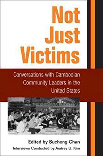 Imagen de archivo de Not Just Victims: Conversations with Cambodian Community Leaders in the United States. Interviews Conducted by Audrey U Kim. a la venta por Plurabelle Books Ltd