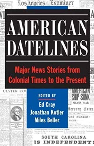 Imagen de archivo de American Datelines : Major News Stories from Colonial Times to the Present a la venta por Better World Books