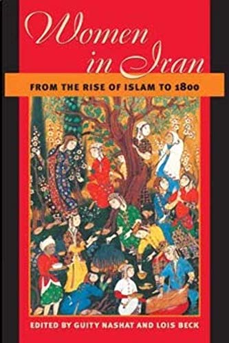 9780252071218: WOMEN IN IRAN FROM THE RISE OF ISLAM TO 1800