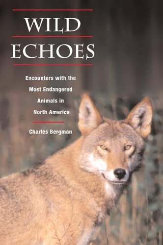 Stock image for Wild Echoes: Encounters with the Most Endangered Animals in North America for sale by ThriftBooks-Dallas