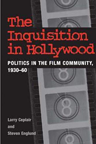 Stock image for The Inquisition in Hollywood: Politics in the Film Community, 1930-60 for sale by SecondSale