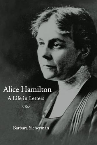 Alice Hamilton: A LIFE IN LETTERS - Sicherman, Barbara